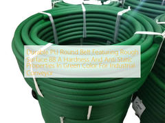 Endüstriyel Konveyör İçin Yeşil Renkte Pürüzlü Yüzey 88 A Sertlik ve Anti Statik Özelliklere Sahip Dayanıklı PU Yuvarlak Kayış